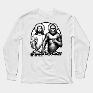 Jesus & Bigfoot --- I Want To Believe Long Sleeve T-Shirt